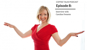 Coffee Talks Podcast Episode #8 Caroline Frenette Intuitive Business Coach & Online Business Strategist & Three Principles Practitioner